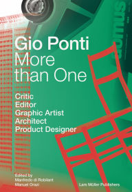 Title: More Than One: Gio Ponti: Critic, Editor, Graphic Artist, Architect, Product Designer, Author: Gio Ponti