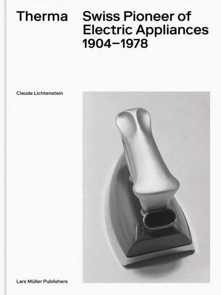 Therma: Swiss Pioneer of Electric Appliances 1904-1978
