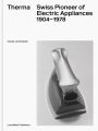 Therma: Swiss Pioneer of Electric Appliances 1904-1978