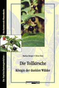 Title: Die Tollkirsche - Königin der dunklen Wälder, Author: Oliver Hotz