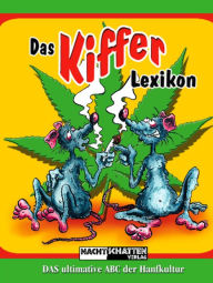 Title: Das Kifferlexikon: Das ultimative ABC der Hanfkultur, Author: How High