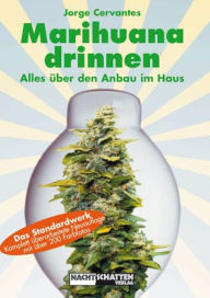 Title: Marihuana Drinnen: Alles über den Anbau im Haus, Author: Jorge Cervantes