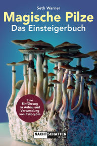 Title: Magische Pilze: Das Einsteigerbuch, Author: Seth Warner