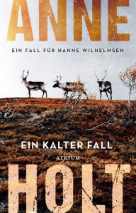 Title: Ein kalter Fall: Ein Fall für Hanne Wilhelmsen, Author: Anne Holt