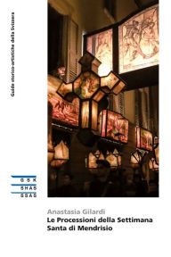 Title: Le Processioni della Settimana Santa di Mendrisio, Author: Anastasia Gilardi