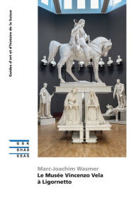 Title: Le Musée Vincenzo Vela de Ligornetto, Author: Marc-Joachim Wasmer