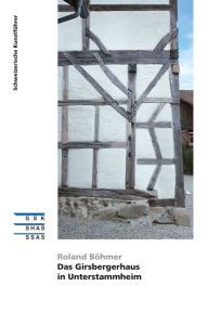 Title: Das Girsbergerhaus in Unterstammheim, Author: Roland Böhmer