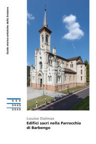 Title: Edifici sacri nella parrocchia di Barbengo, Author: Louise Dalmas