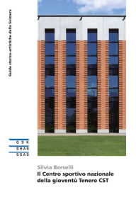 Title: Il Centro sportivo nazionale della gioventù Tenero CST, Author: Silvia Berselli