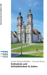 Title: Kathedrale und Stiftsbibliothek St. Gallen, Author: Josef Grünenfelder