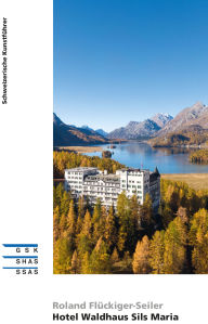 Title: Hotel Waldhaus Sils Maria, Author: Roland Flückiger-Seiler