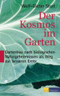 Der Kosmos im Garten: Gartenbau nach biologischen Naturgeheimnissen als Weg zur besseren Ernte
