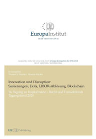 Title: Innovation und Disruption: Sanierungen, Exits, LIBOR-Ablösung und Blockchain:16. Tagung zu Kapitalmarkt - Recht und Transaktionen - Tagungsband 2020, Author: Thomas U. Reutter