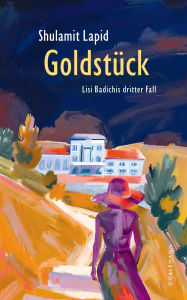 Title: Goldstück: Lisi Badichis dritter Fall, Author: Shulamit Lapid