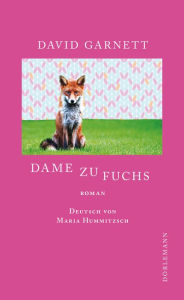 Title: Dame zu Fuchs, Author: David Garnett