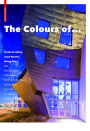 The Colours of ...: Frank O. Gehry, Jean Nouvel, Wang Shu and other architects