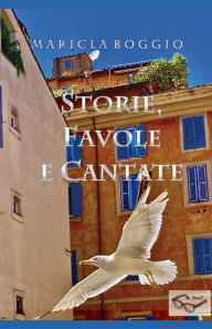 Title: Storie, Favole e Cantate, Author: Maricla Boggio