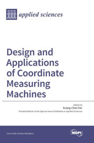 Title: Design and Applications of Coordinate Measuring Machines, Author: MDPI AG