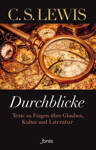 Title: Durchblicke: Texte zu Fragen über Glauben, Kultur und Literatur, Author: C. S. Lewis