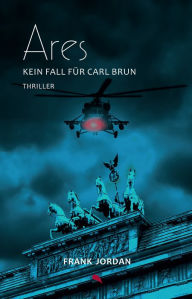 Title: Ares: Kein Fall für Carl Brun, Author: Frank Jordan