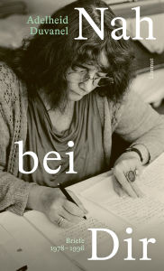 Title: Nah bei Dir: Briefe 1978-1996, Author: Adelheid Duvanel