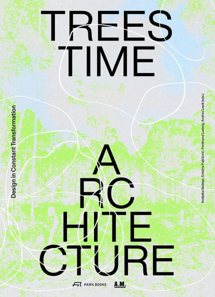 Trees, Time, Architecture!: Design in Constant Transformation