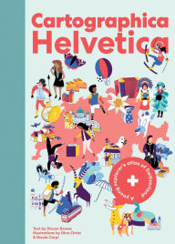 Title: Cartographica Helvetica: A Young Explorer's Atlas of Switzerland, Author: Diccon Bewes