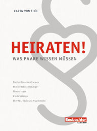 Title: Heiraten!: Was Paare wissen müssen, Author: Karin von Flüe