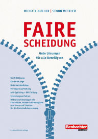 Title: Faire Scheidung: Gute Lösungen für alle Beteiligten, Author: Michael Bucher