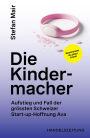Die Kindermacher: Aufstieg und Fall der grössten Schweizer Start-up-Hoffnung