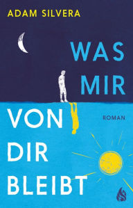 Title: Was mir von dir bleibt (History Is All You Left Me), Author: Adam Silvera