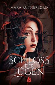 Title: Schloss der Lügen, Author: Mara Rutherford