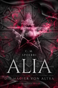 Title: Alia (Band 5): Die Magier von Altra, Author: C. M. Spoerri