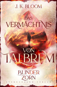 Title: Das Vermächtnis von Talbrem (Band 2): Blinder Zorn, Author: J. K. Bloom
