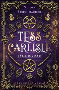 Title: Tess Carlisle (Band 3): Jägergrab, Author: Nicole Schuhmacher