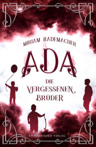 Title: Ada (Band 3): Die vergessenen Brüder, Author: Miriam Rademacher