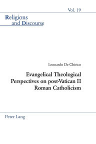 Title: Evangelical Theological Perspectives on post-Vatican II Roman Catholicism, Author: Leonardo De Chirico