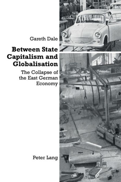 Between State Capitalism and Globalisation: The Collapse of the East German Economy