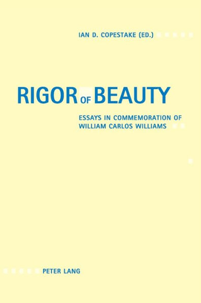 Rigor of Beauty: Essays in Commemoration of William Carlos Williams