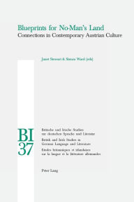 Title: Blueprints for No-Man's Land: Connections in Contemporary Austrian Culture, Author: Janet Stewart