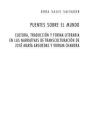Puentes sobre el mundo: Cultura, traduccion y forma literaria en las narrativas de transculturacion de Jose Maria Arguedas y Vikram Chandra