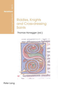 Title: Riddles, Knights and Cross-dressing Saints: Essays on Medieval English Language and Literature, Author: Thomas Honegger