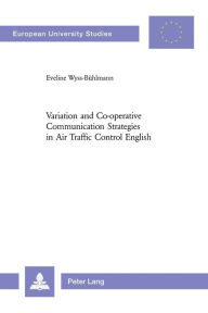 Title: Variation and Co-operative Communication Strategies in Air Traffic Control English, Author: Eveline Wyss - Bühlmann