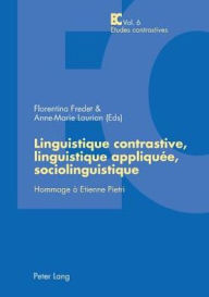 Title: Linguistique contrastive, linguistique appliquée, sociolinguistique: Hommage à Etienne Pietri, Author: Florentina Fredet