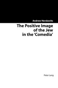The Positive Image of the Jew in the 'Comedia'