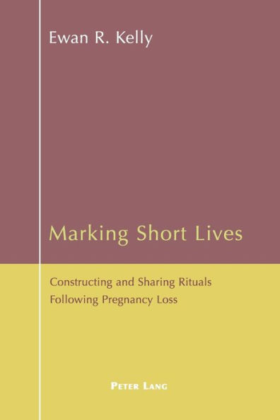 Marking Short Lives: Constructing and Sharing Rituals Following Pregnancy Loss