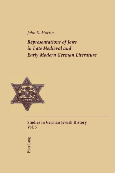 Representations of Jews in Late Medieval and Early Modern German Literature: Second Printing / Edition 2