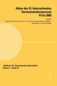 Title: Akten des XI. Internationalen Germanistenkongresses Paris 2005- «Germanistik im Konflikt der Kulturen»: Band 3- Deutsch lehren und lernen im nicht-deutschsprachigen Kontext- Betreut von Jacques Athias, Shrishail B. Sasalatti und Gerardus Westhoff- Ueberse, Author: Jean-Marie Valentin