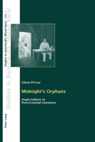 Title: Midnight's Orphans: Anglo-Indians in Post/Colonial Literature, Author: Glenn D'Cruz