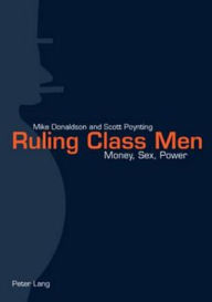 Title: Ruling Class Men: Money, Sex, Power, Author: Mike Donaldson
